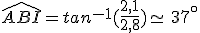 \widehat{ABI}=tan^{-1}(\frac{2,1}{2,8})\simeq\,37^{\circ}